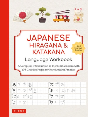 Japanese Hiragana and Katakana Language Workbook: A Complete Introduction to the 92 Characters with 108 Gridded Pages for Handwriting Practice (Free O by Tuttle Studio