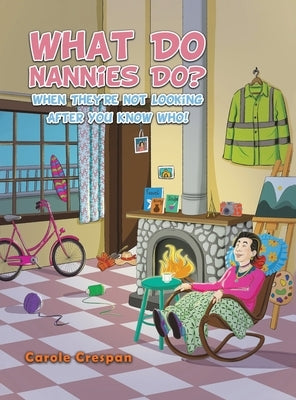 What Do Nannies Do? When They're Not Looking After You Know Who! by Crespan, Carole