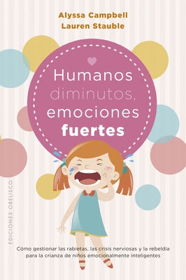 Humanos Diminutos, Emociones Gigantes by Campbell, A. G.