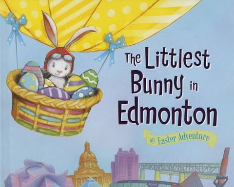 The Littlest Bunny in Edmonton: An Easter Adventure by Jacobs, Lily
