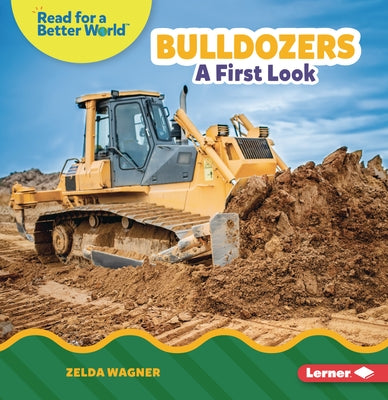 Bulldozers: A First Look by Wagner, Zelda