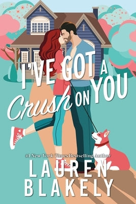 I've Got a Crush on You (Standard Edition) by Blakely, Lauren