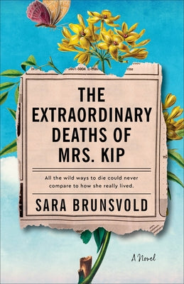 The Extraordinary Deaths of Mrs. Kip by Brunsvold, Sara
