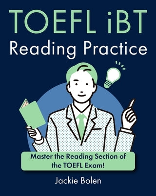 TOEFL iBT Reading Practice: Master the Reading Section of the TOEFL Exam! by Bolen, Jackie