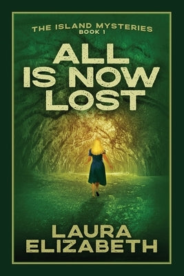 All Is Now Lost: A cozy mystery rooted in the South Carolina Lowcountry by Elizabeth, Laura