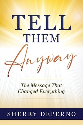 Tell Them Anyway by Deperno, Sherry