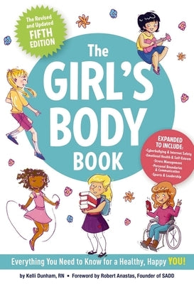 The Girl's Body Book (Fifth Edition): Everything You Need to Know for a Healthy, Happy You! by Dunham, Kelli