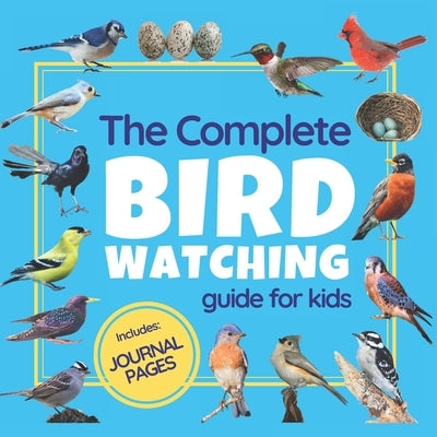 The Most Popular Birds of North America: Bird Watching Guide for Kids by Kid, Nona