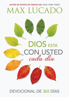 Dios Está Con Usted Cada Día: Devocional de 365 Días by Lucado, Max