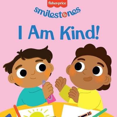 Fisher-Price: I Am Kind! by Wellins, Candy