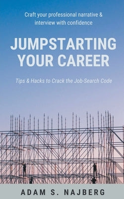 Jumpstarting Your Career: Tips & Hacks to Crack the Job-Search Code by Najberg, Adam