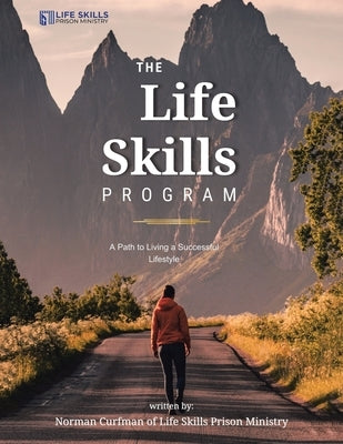 The Life Skills Program: A Path to Living a Successful Lifestyle by Curfman, Norman