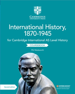 Cambridge International as Level International History, 1870-1945 Coursebook by Wadsworth, Phil
