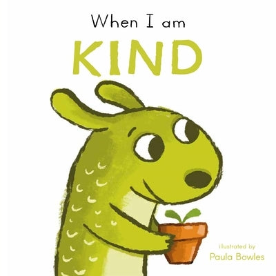 When I Am Kind by Bowles, Paula