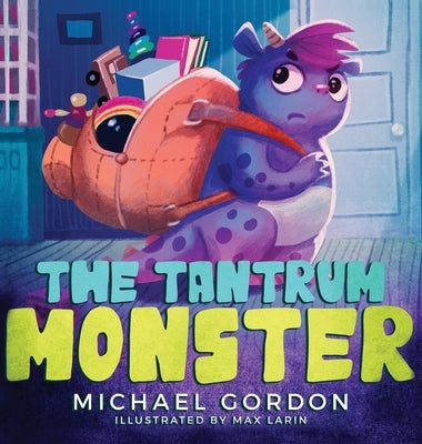 The Tantrum Monster: (Childrens books about Anger, Picture Books, Preschool Books) by Gordon, Michael