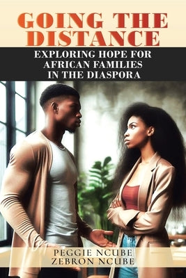 Going the Distance: Exploring Hope for African Families in the Diaspora by Ncube, Zebron