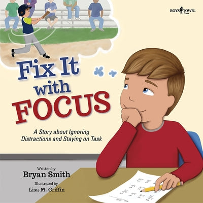 Fix It with Focus: A Story about Ignoring Distractions and Staying on Task Volume 9 by Smith, Bryan