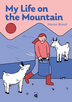 My Life on the Mountain by Brand, Marion