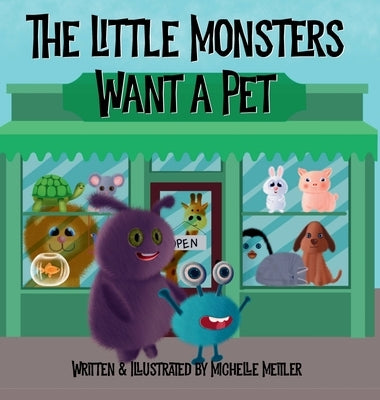 The Little Monsters Want a Pet by Meitler, Michelle