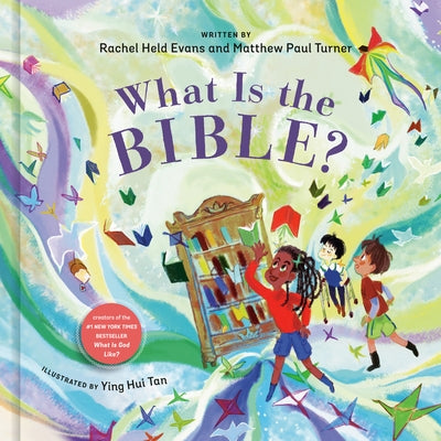 What Is the Bible? by Held Evans, Rachel