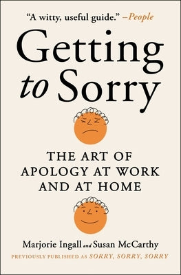 Getting to Sorry: The Art of Apology at Work and at Home by Ingall, Marjorie