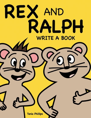Rex and Ralph Write a Book by Phillips, Tania