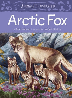 Animals Illustrated: Arctic Fox by Koonoo, Brian