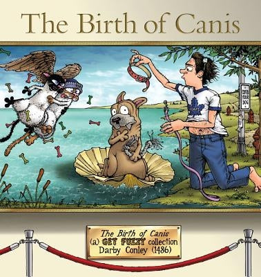 The Birth of Canis: A Get Fuzzy Collection Volume 19 by Conley, Darby