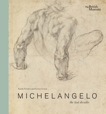 Michelangelo: The Last Decades by Vowles, Sarah