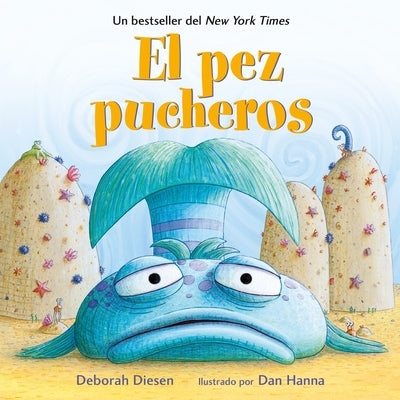 El Pez Pucheros / The Pout-Pout Fish (Spanish Edition) by Diesen, Deborah