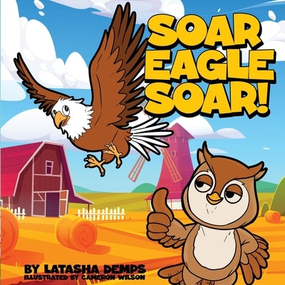 Soar Eagle Soar by Demps, Latasha