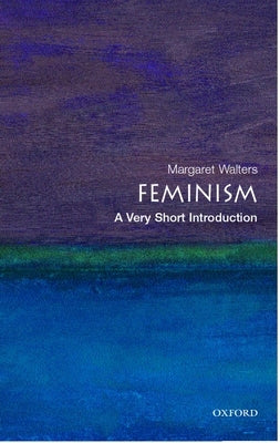 Feminism: A Very Short Introduction by Walters, Margaret