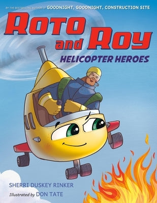 Roto and Roy: Helicopter Heroes by Duskey Rinker, Sherri