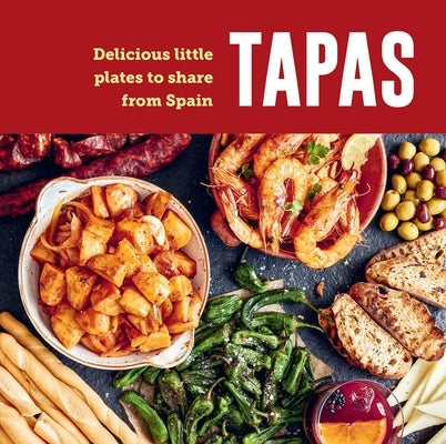 Tapas: Delicious Little Plates to Share from Spain by Ryland Peters & Small
