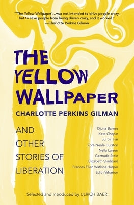 The Yellow Wallpaper and Other Stories of Liberation by Gilman, Charlotte Perkins