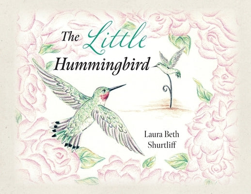 The Little Hummingbird by Shurtliff, Laura Beth