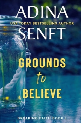 Grounds to Believe by Senft, Adina