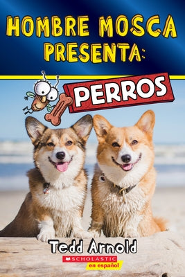 Hombre Mosca Presenta: Perros (Fly Guy Presents: Dogs) by Arnold, Tedd