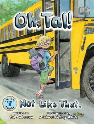 Oh, Tal! Not Like That. by Anderson, Tal