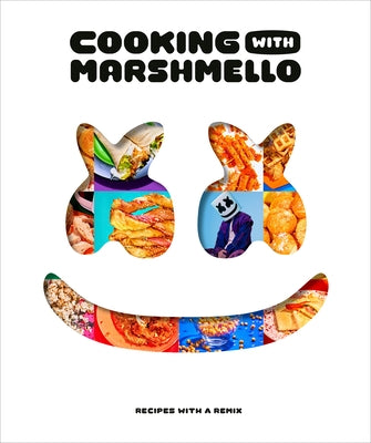 Cooking with Marshmello: Recipes with a Remix by Marshmello