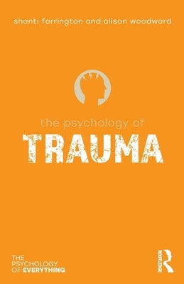The Psychology of Trauma by Farrington, Shanti
