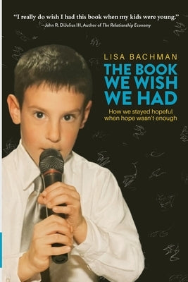 The Book We Wish We Had: How We Stayed Hopeful When Hope Wasn't Enough by Bachman, Lisa