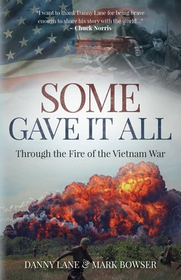Some Gave It All: Through the Fire of the Vietnam War by Lane, Danny