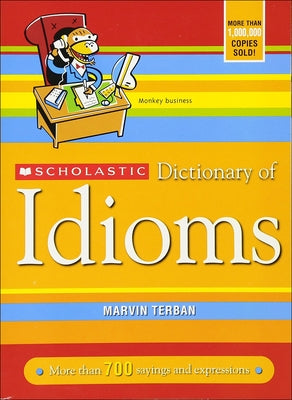 Scholastic Dictionary of Idioms by Terban, Marvin