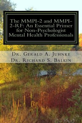 The MMPI-2 and MMPI-2-RF: An Essential Primer for Nonpsychologist Mental Health Professionals by Balkin Ph. D., Richard S.