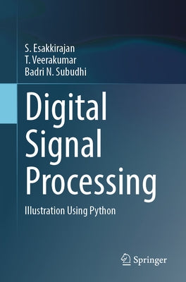 Digital Signal Processing: Illustration Using Python by Esakkirajan, S.