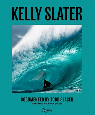 Kelly Slater: A Life of Waves by Slater, Kelly