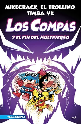 Compas 10. Los Compas Y El Fin del Multiverso / Compas 10. the Compas and the End of the Multiverse by Mikecrack