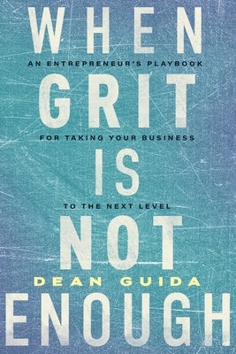 When Grit is Not Enough by Guida, Dean