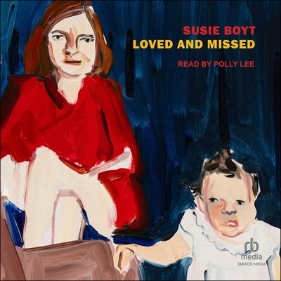 Loved and Missed by Boyt, Susie